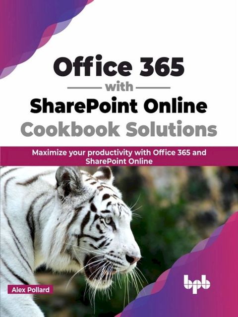 Office 365 with SharePoint Online Cookbook Solutions(Kobo/電子書)