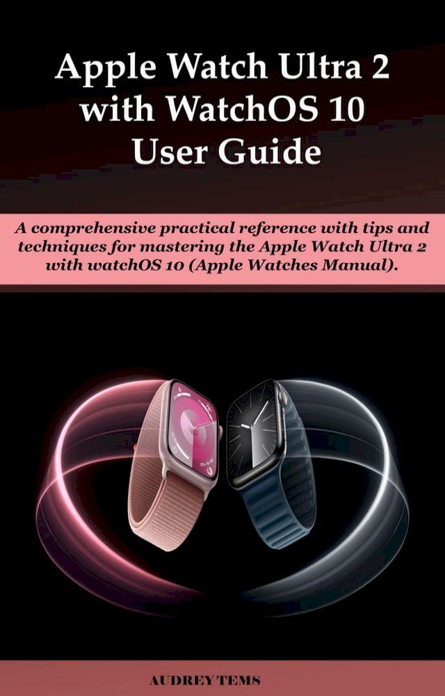  Apple Watch Ultra 2 with WatchOS 10 User Guide(Kobo/電子書)