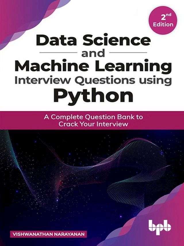  Data Science and Machine Learning Interview Questions Using Python: A Complete Question Bank to Crack Your Interview(Kobo/電子書)