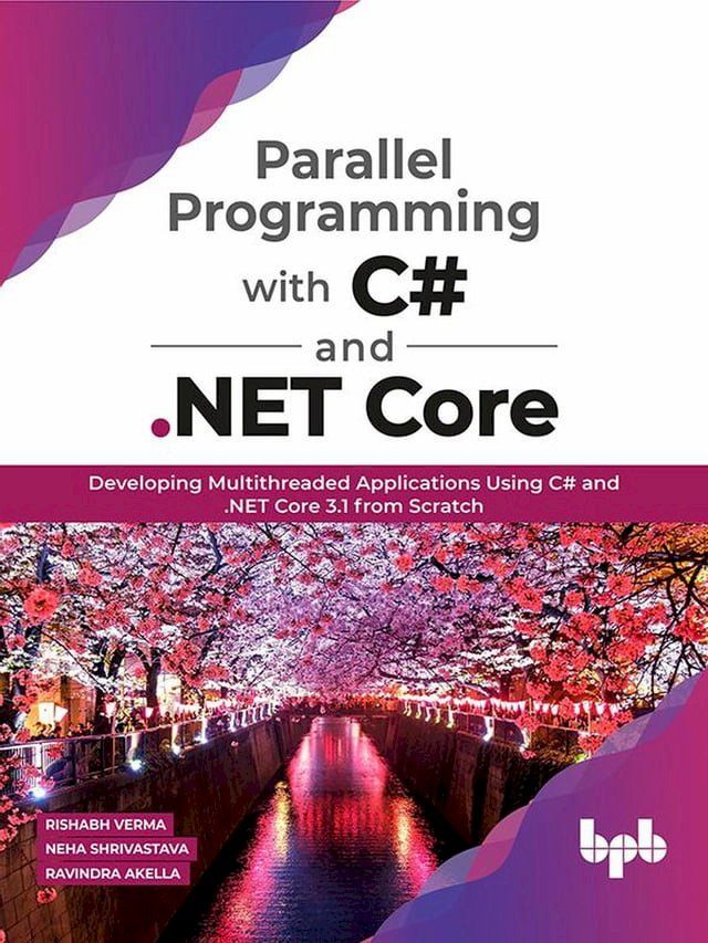  Parallel Programming with C# and .NET Core: Developing Multithreaded Applications Using C# and .NET Core 3.1 from Scratch(Kobo/電子書)