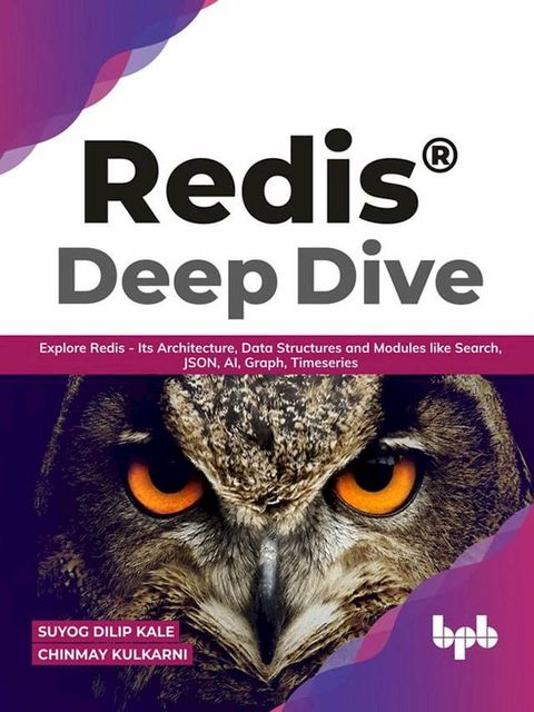 Redis Deep Dive: Explore Redis - Its Architecture, Data Structures and Modules like Search, JSON, AI, Graph, Timeseries (English Edition)(Kobo/電子書)