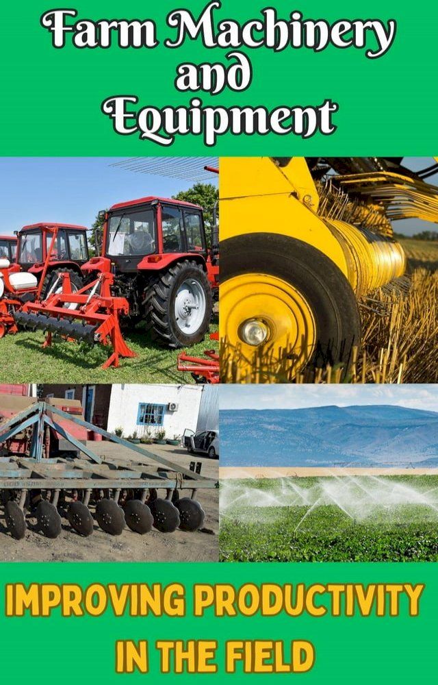  Farm Machinery and Equipment : Improving Productivity in the Field(Kobo/電子書)