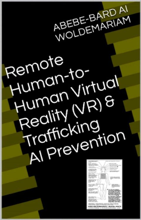 Remote Human-to-Human Virtual Reality (VR) & Trafficking AI Prevention(Kobo/電子書)