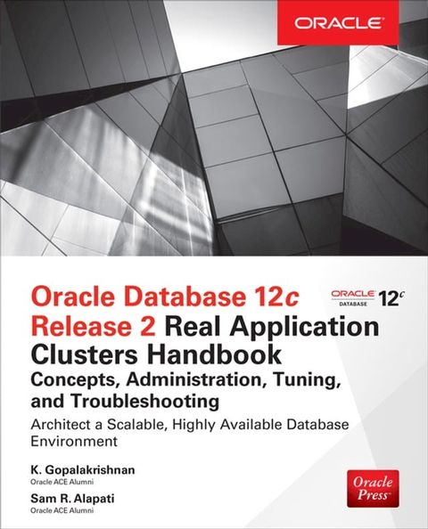 Oracle Database 12c Release 2 Real Application Clusters Handbook: Concepts, Administration, Tuning & Troubleshooting(Kobo/電子書)