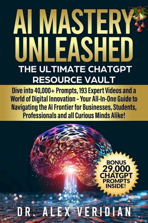 AI Mastery Unleashed: The Ultimate ChatGPT Resource Vault(Kobo/電子書)