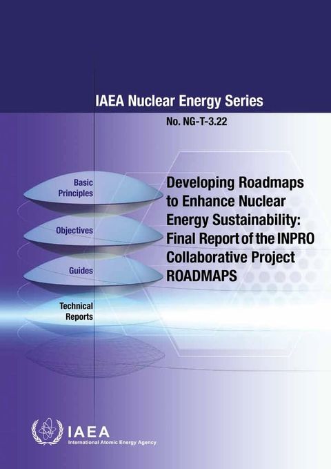 Developing Roadmaps to Enhance Nuclear Energy Sustainability: Final Report of the INPRO Collaborative Project ROADMAPS(Kobo/電子書)