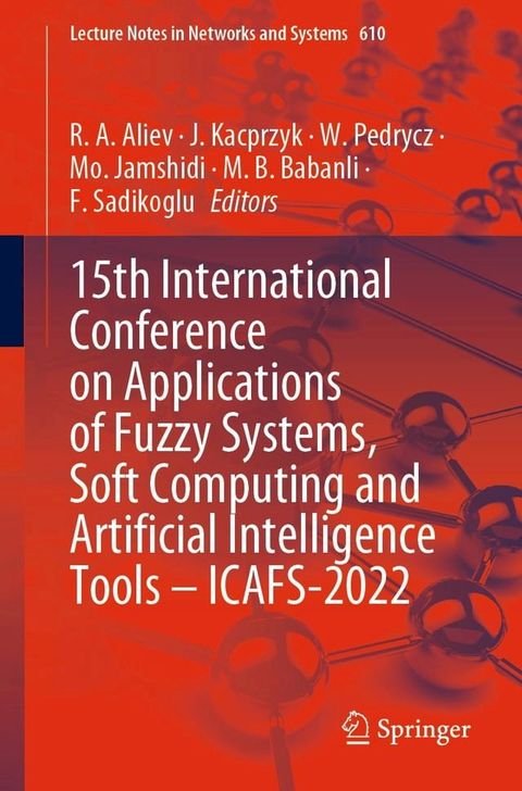 15th International Conference on Applications of Fuzzy Systems, Soft Computing and Artificial Intelligence Tools – ICAFS-2022(Kobo/電子書)