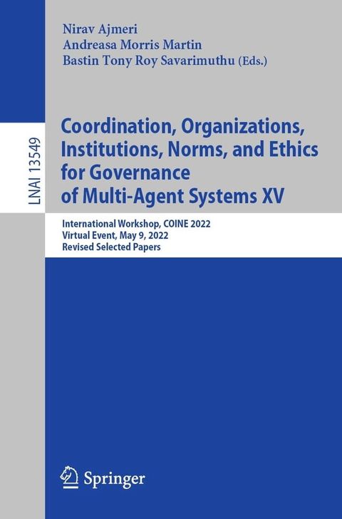 Coordination, Organizations, Institutions, Norms, and Ethics for Governance of Multi-Agent Systems XV(Kobo/電子書)