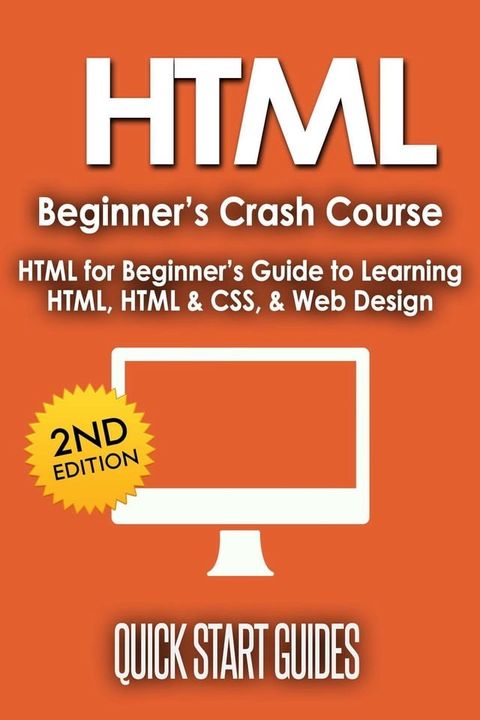 HTML Beginner's Crash Course: HTML for Beginner's Guide to Learning HTML, HTML & CSS, & Web Design(Kobo/電子書)