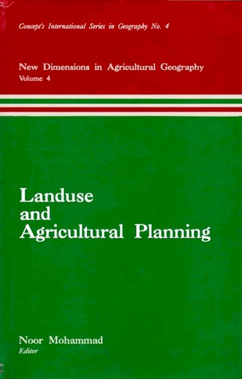 Landuse and Agricultural Planning (New Dimensions in Agricultural Geography) (Concept's International Series in Geography No.4)(Kobo/電子書)