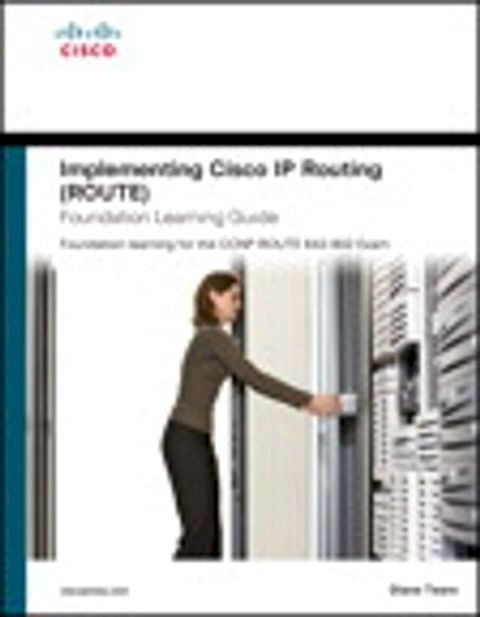 Implementing Cisco IP Routing (ROUTE) Foundation Learning Guide: Foundation learning for the ROUTE 642-902 Exam(Kobo/電子書)