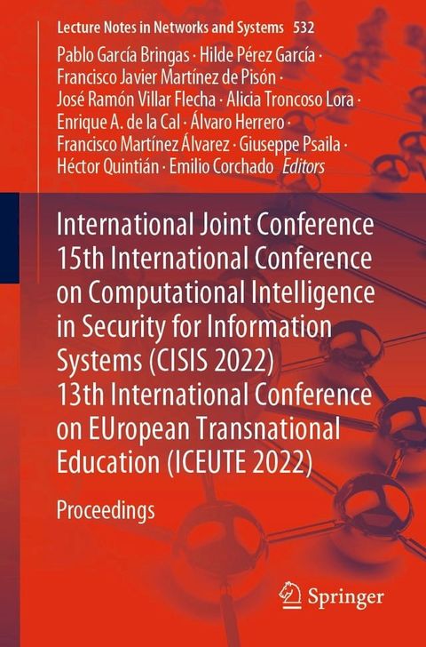 International Joint Conference 15th International Conference on Computational Intelligence in Security for Information Systems (CISIS 2022) 13th International Conference on EUropean Transnational Education (ICEUTE 2022)(Kobo/電子書)