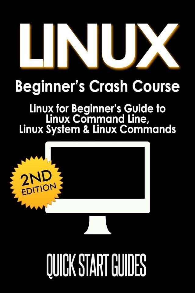  LINUX Beginner's Crash Course: Linux for Beginner's Guide to Linux Command Line, Linux System & Linux Commands(Kobo/電子書)