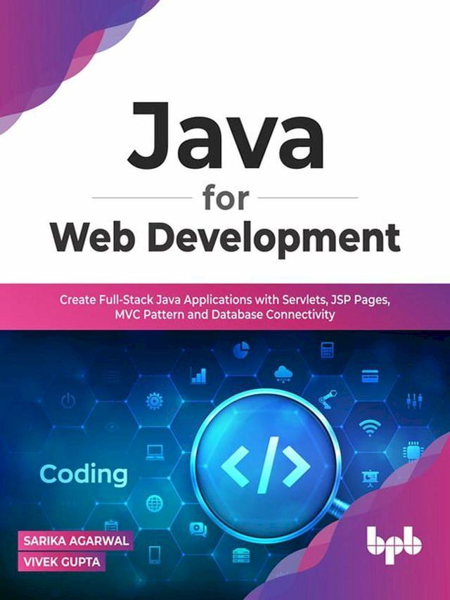  Java for Web Development: Create Full-Stack Java Applications with Servlets, JSP Pages, MVC Pattern and Database Connectivity(Kobo/電子書)