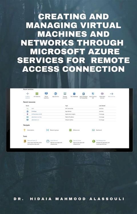 Creating and Managing Virtual Machines and Networks Through Microsoft Azure Services for Remote Access Connection(Kobo/電子書)