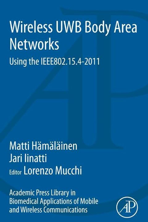 Academic Press Library in Biomedical Applications of Mobile and Wireless Communications: Wireless UWB Body Area Networks(Kobo/電子書)