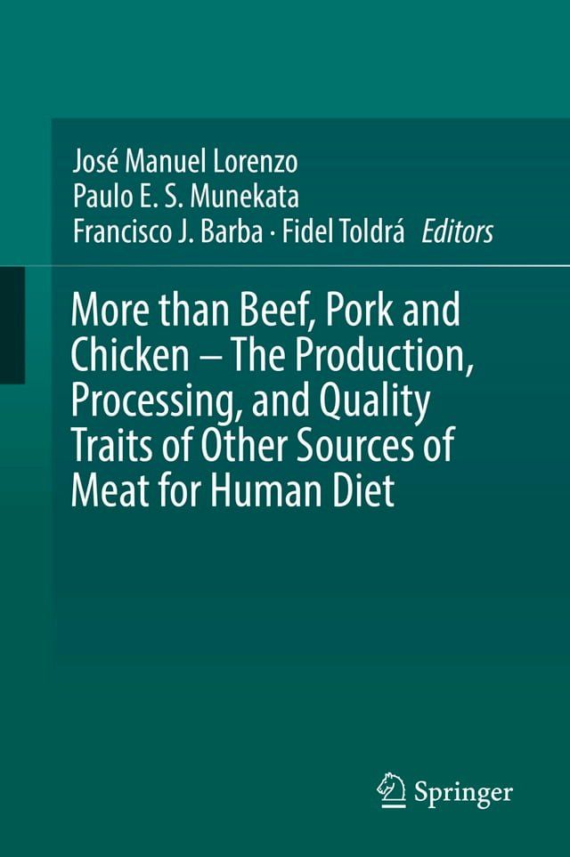  More than Beef, Pork and Chicken – The Production, Processing, and Quality Traits of Other Sources of Meat for Human Diet(Kobo/電子書)