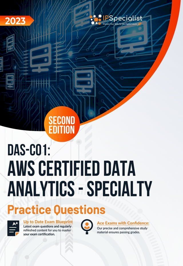  DAS-C01: AWS Certified Data Analytics - Specialty +300 Exam Practice Questions with Detailed Explanations and Reference Links: Second Edition - 2023(Kobo/電子書)