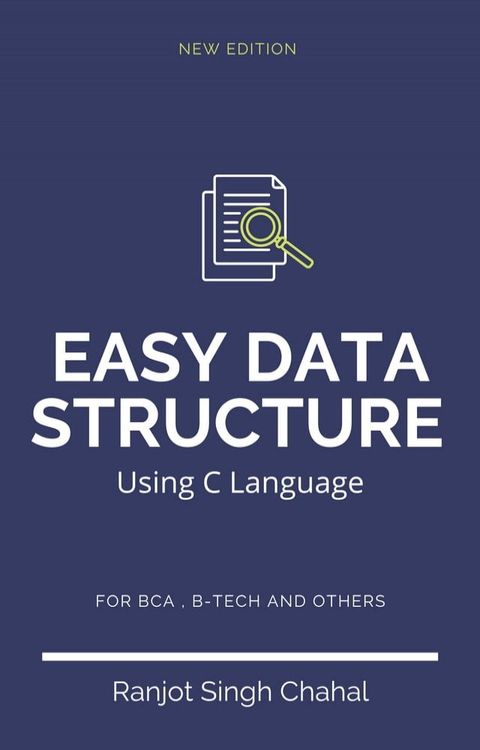 Easy Data Structure Using C Language : A Complete Guide by Ranjot Singh Chahal (For BCA,Btech Students)(Kobo/電子書)