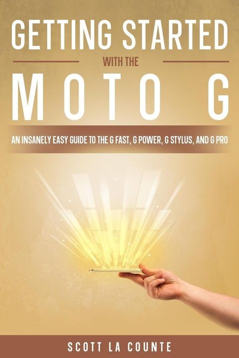 Getting Started With the Moto G: An Insanely Easy Guide to the G Fast, G Power, G Stylus, and G Pro(Kobo/電子書)