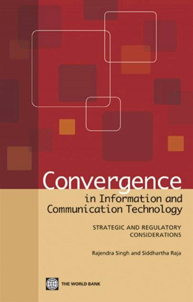  Convergence In Information And Communication Technology : Strategic And Regulatory Considerations(Kobo/電子書)