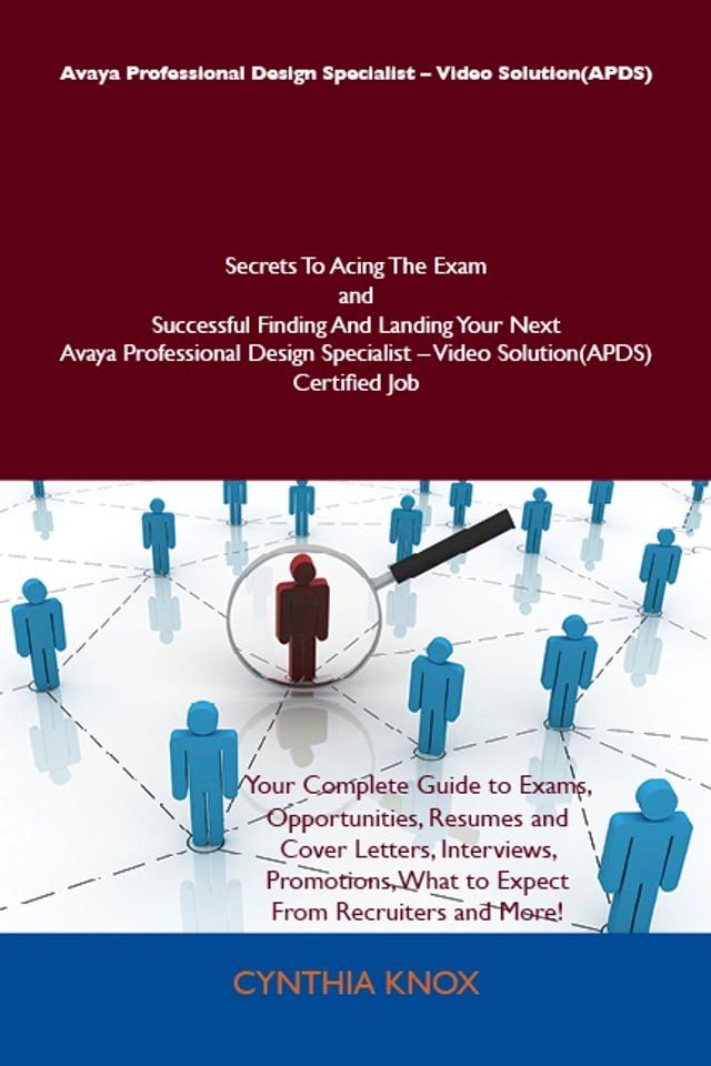  Avaya Professional Design Specialist - Video Solution(APDS) Secrets To Acing The Exam and Successful Finding And Landing Your Next Avaya Professional Design Specialist - Video Solution(APDS) Certified Job(Kobo/電子書)