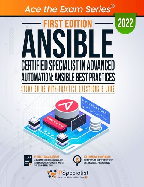 Ansible Certified Specialist in Advanced Automation: Ansible Best Practices: Study Guide with Practice Questions & Labs: First Edition - 2022(Kobo/電子書)