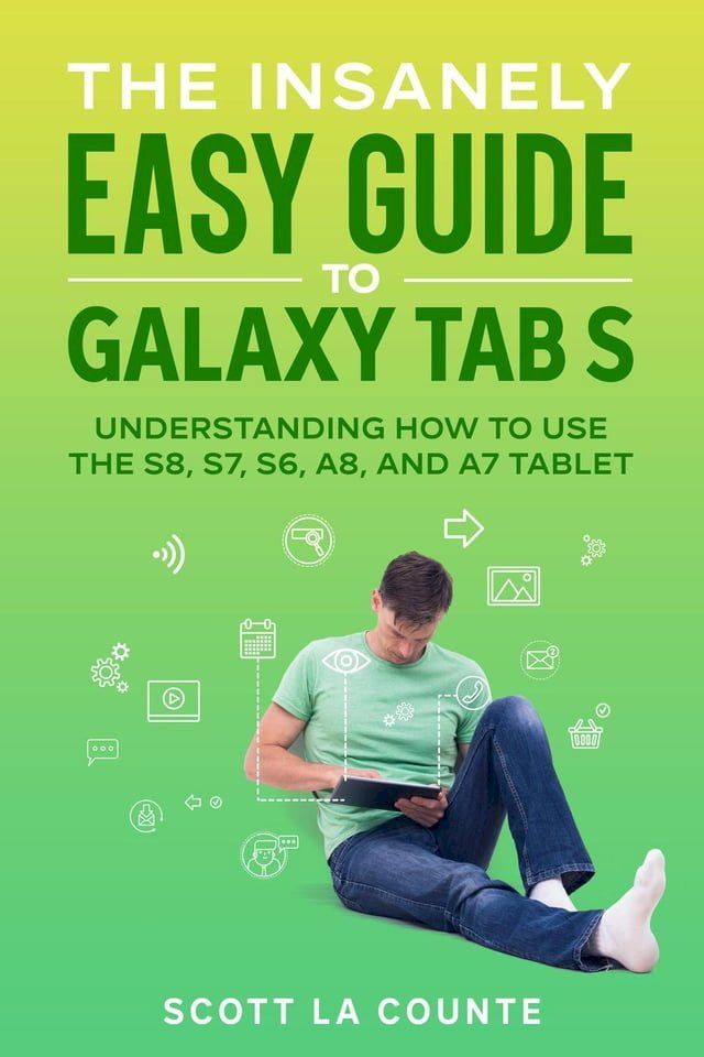  The Insanely Easy Guide to Galaxy Tab S: Understanding How to Use the S8, S7, S6, A8, and A7 Tablet(Kobo/電子書)