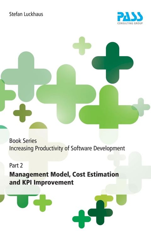 Book Series Increasing Productivity of Software Development, Part 2: Management Model, Cost Estimation and KPI Improvement(Kobo/電子書)