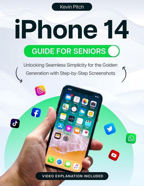 iPhone 14 Guide for Seniors: Unlocking Seamless Simplicity for the Golden Generation with Step-by-Step Screenshots(Kobo/電子書)