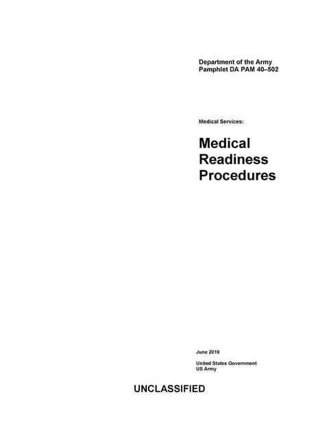 Department of the Army Pamphlet DA PAM 40-502 Medical Services: Medical Readiness Procedures June 2019(Kobo/電子書)