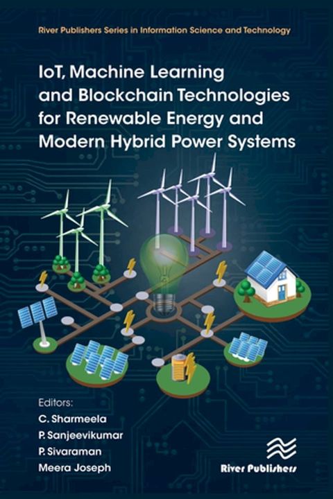 IoT, Machine Learning and Blockchain Technologies for Renewable Energy and Modern Hybrid Power Systems(Kobo/電子書)