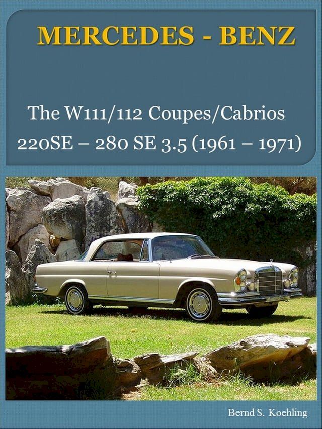  Mercedes-Benz W111, W112 Coupe, Cabriolet with buyer's guide and chassis number/data card explanation(Kobo/電子書)