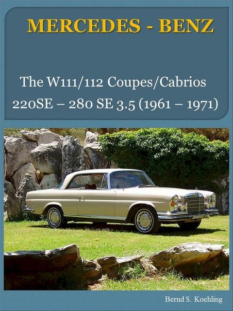 Mercedes-Benz W111, W112 Coupe, Cabriolet with buyer's guide and chassis number/data card explanation(Kobo/電子書)