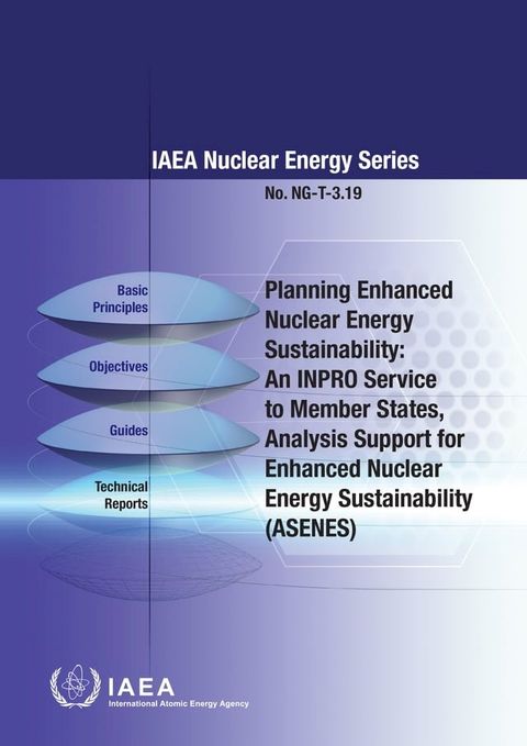 Planning Enhanced Nuclear Energy Sustainability: Analysis Support for Enhanced Nuclear Energy Sustainability (ASENES)(Kobo/電子書)