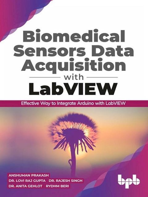 Biomedical Sensors Data Acquisition with LabVIEW: Effective Way to Integrate Arduino with LabView(Kobo/電子書)