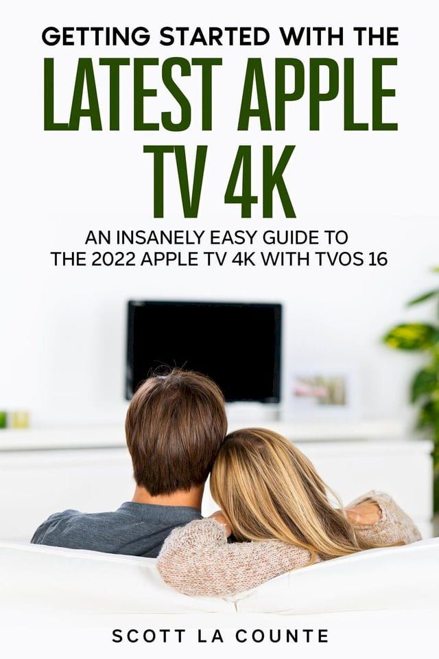  Getting Started with the Latest Apple TV 4K: An Insanely Easy Guide to the Apple TV 4K with TVOS 16(Kobo/電子書)