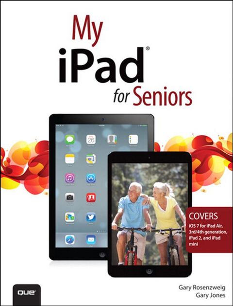 My iPad for Seniors (covers iOS 7 on iPad Air, iPad 3rd and 4th generation, iPad2, and iPad mini)(Kobo/電子書)