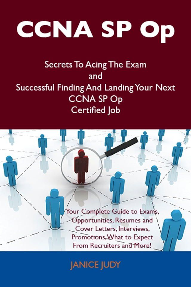  CCNA SP Op Secrets To Acing The Exam and Successful Finding And Landing Your Next CCNA SP Op Certified Job(Kobo/電子書)