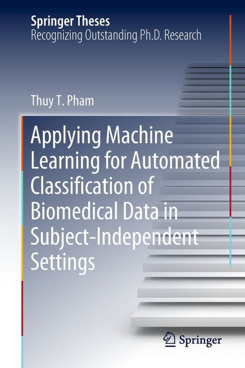 Applying Machine Learning for Automated Classification of Biomedical Data in Subject-Independent Settings(Kobo/電子書)