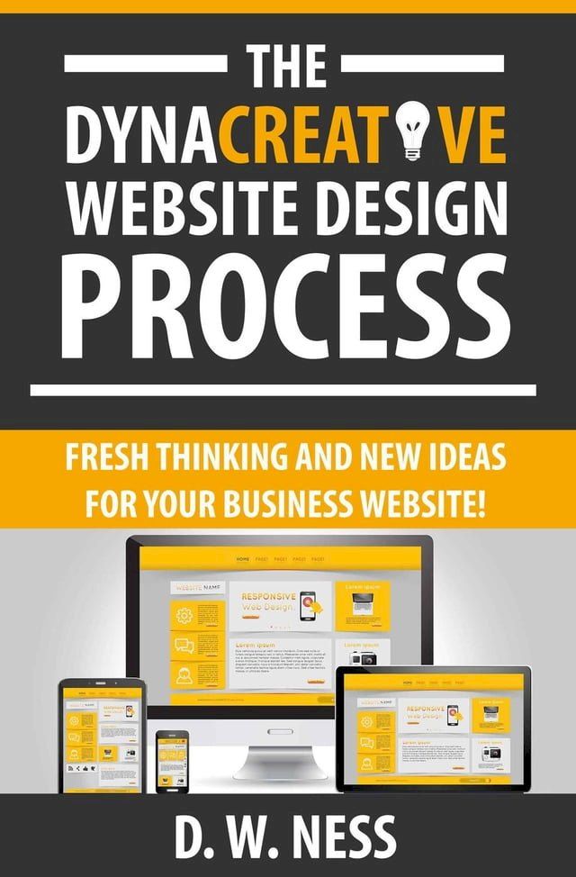  The Dyna Creative Website Design Process: Fresh Thinking and New Ideas for Your Business Website!(Kobo/電子書)