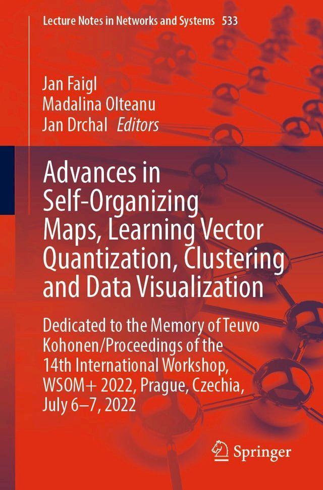  Advances in Self-Organizing Maps, Learning Vector Quantization, Clustering and Data Visualization(Kobo/電子書)