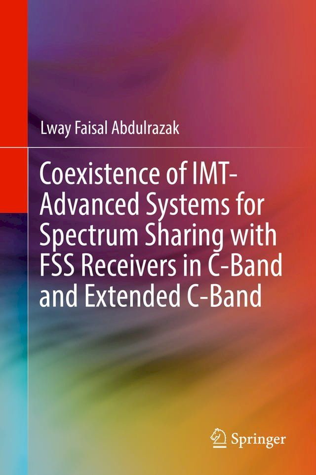  Coexistence of IMT-Advanced Systems for Spectrum Sharing with FSS Receivers in C-Band and Extended C-Band(Kobo/電子書)