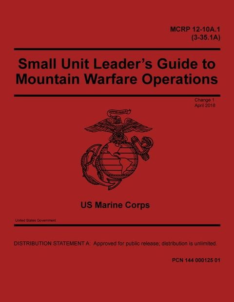 MCRP 12-10A.1 (3-35.1A) Small Unit Leader’s Guide to Mountain Warfare Operations Change 1 April 2018(Kobo/電子書)