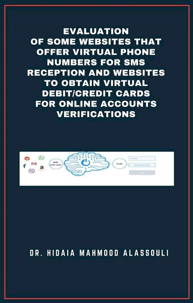  Evaluation of Some Websites that Offer Virtual Phone Numbers for SMS Reception and Websites to Obtain Virtual Debit/Credit Cards for Online Accounts Verifications(Kobo/電子書)