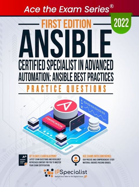 Ansible Certified Specialist in Advanced Automation: Ansible Best Practices: +100 Exam Practice Questions with detail explanations and reference links : First Edition - 2022(Kobo/電子書)