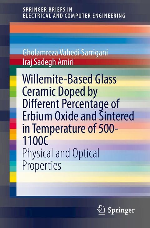 Willemite-Based Glass Ceramic Doped by Different Percentage of Erbium Oxide and Sintered in Temperature of 500-1100C(Kobo/電子書)