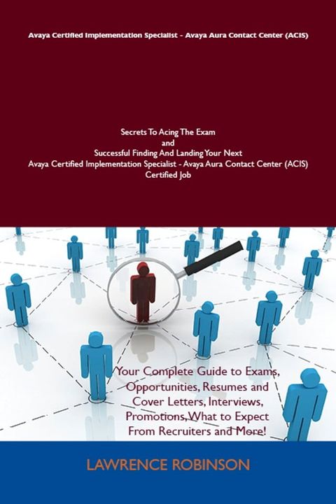 Avaya Certified Implementation Specialist - Avaya Aura Contact Center (ACIS) Secrets To Acing The Exam and Successful Finding And Landing Your Next Avaya Certified Implementation Specialist - Avaya Aura Contact Center (ACIS) Certified ...(Kobo/電子書)