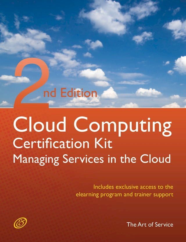  Cloud Computing: Managing Services in the Cloud Complete Certification Kit - Study Guide Book and Online Course - Second Edition(Kobo/電子書)