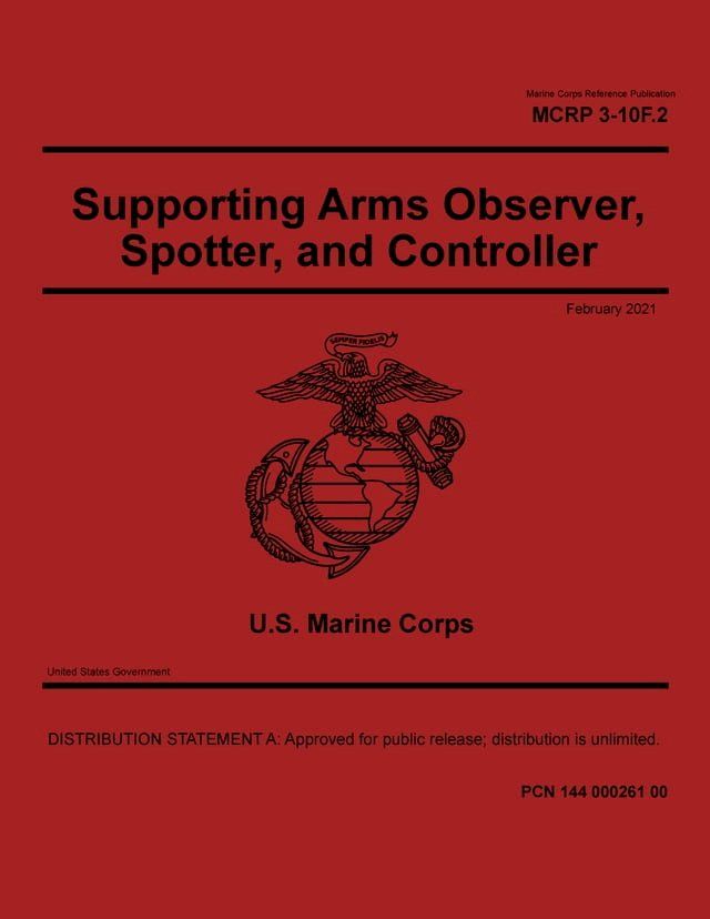  Marine Corps Reference Publication MCRP 3-10F.2 Supporting Arms Observer, Spotter, and Controller February 2021(Kobo/電子書)